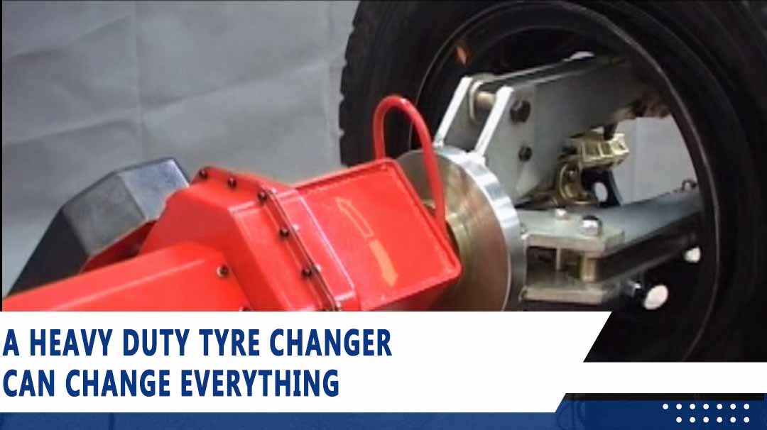A Heavy Duty Tyre Changer Can Change Everything
